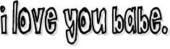 I love you babe. Pictures, Images and Photos