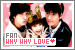 Why Why Love Fan!