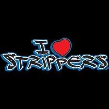 i love strippers Pictures, Images and Photos