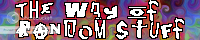 The Way of Random Stuff banner